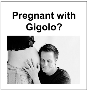 Pregnant with Gigolo?